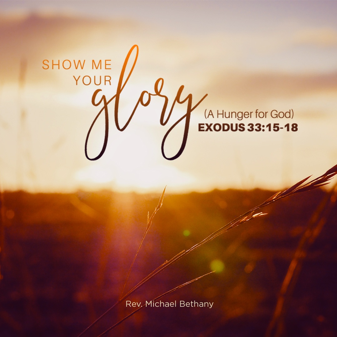 Show Me Your Glory: A Hunger For God - Oak Cliff Bible Fellowship