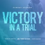 Victory in a Trial sermon by Tony Evans