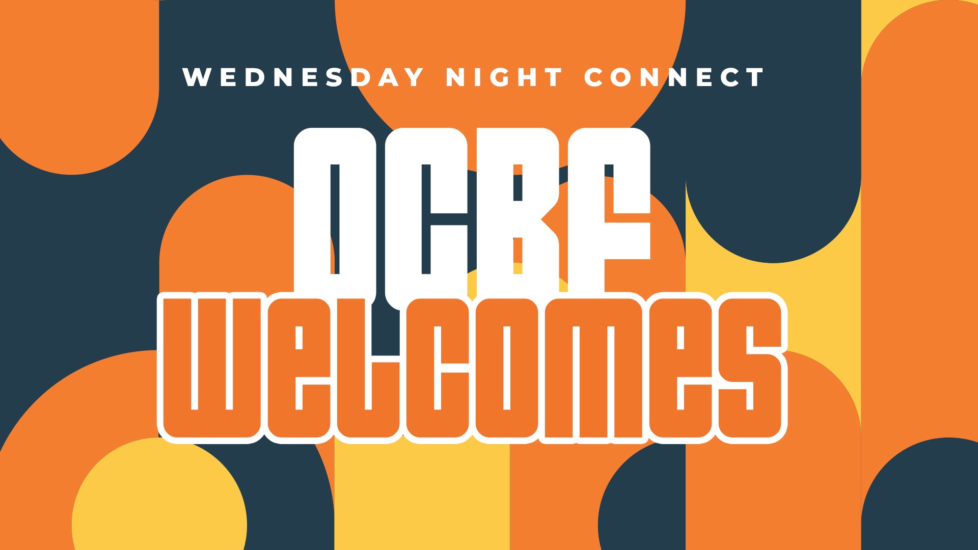 Wednesday Night Connect OCBF Welcomes June 26 - July 31, 2024